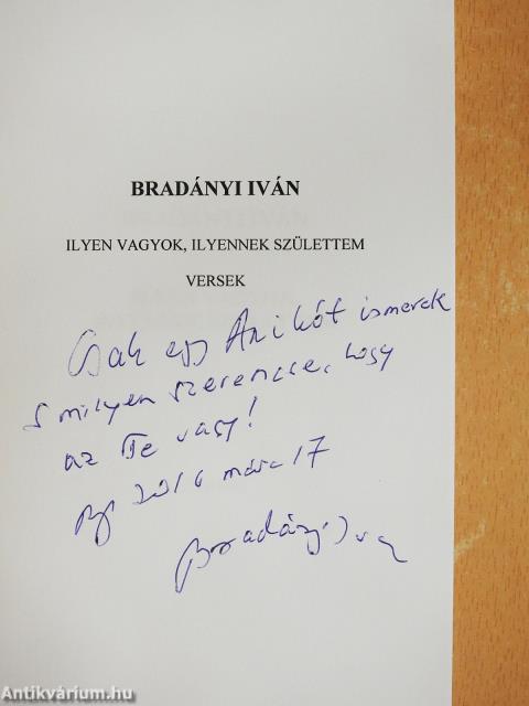 Ilyen vagyok, ilyennek születtem (dedikált példány)