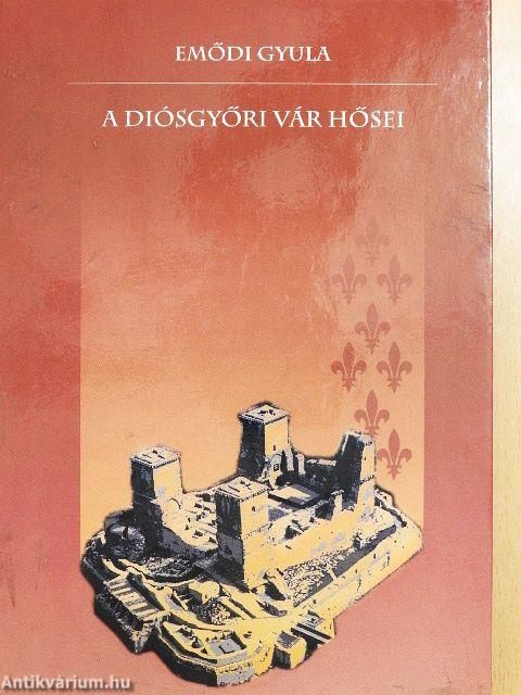 A diósgyőri vár hősei