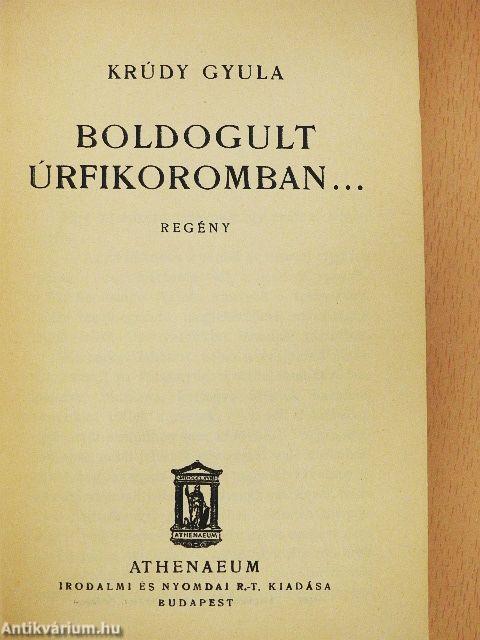 Boldogult úrfikoromban...