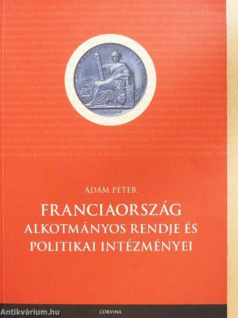 Franciaország alkotmányos rendje és politikai intézményei