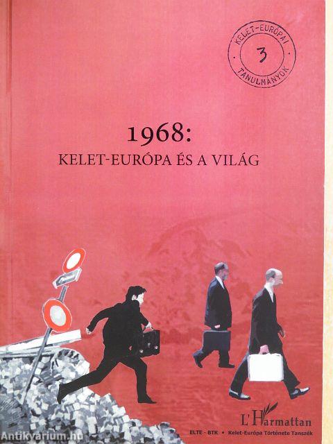 1968: Kelet-Európa és a világ
