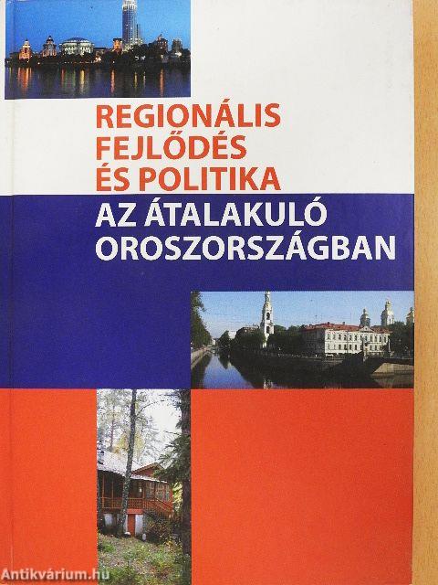 Regionális fejlődés és politika az átalakuló Oroszországban