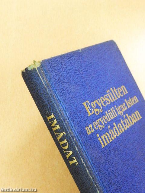 Egyesülten az egyedüli igaz Isten imádatában