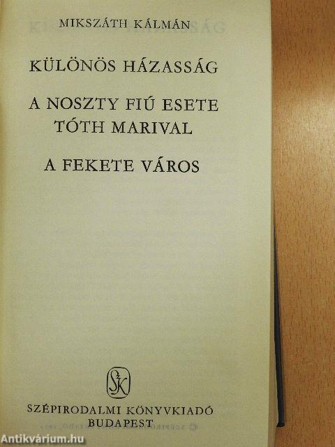 Különös házasság/A Noszty fiú esete Tóth Marival/A fekete város