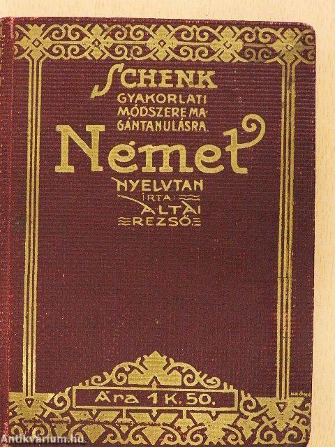 A német nyelvnek szóban, irásban és olvasásban tanitó nélkül való alapos elsajátitására