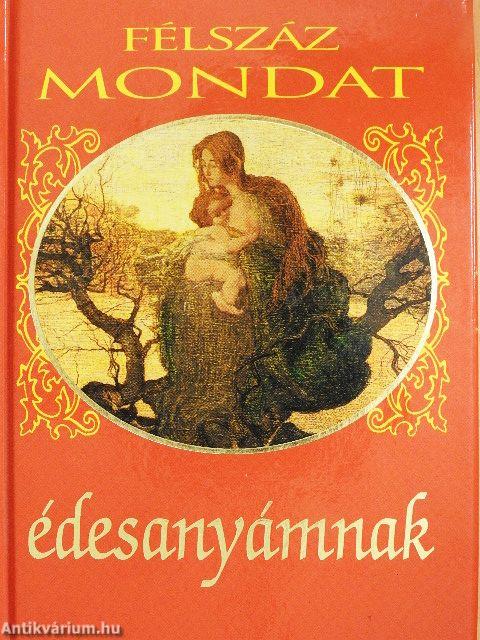 Félszáz mondat édesanyámnak