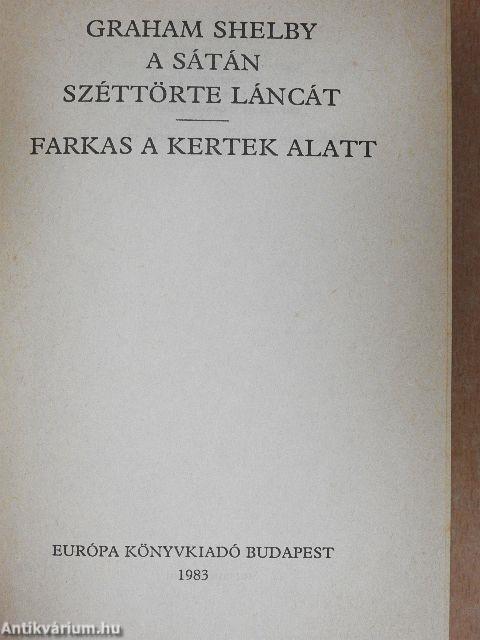 A sátán széttörte láncát/Farkas a kertek alatt