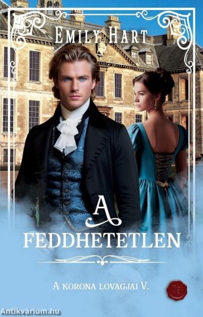 Emily Hart - A feddhetetlen (A korona lovagjai 5.)
