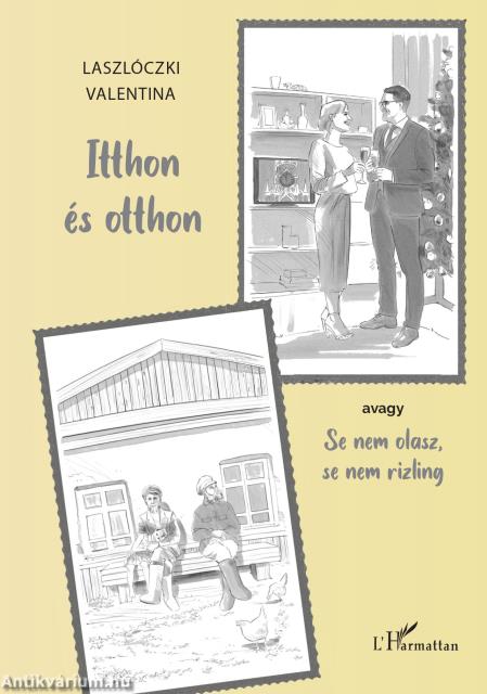 Itthon és otthon: avagy Se nem olasz, se nem rizling