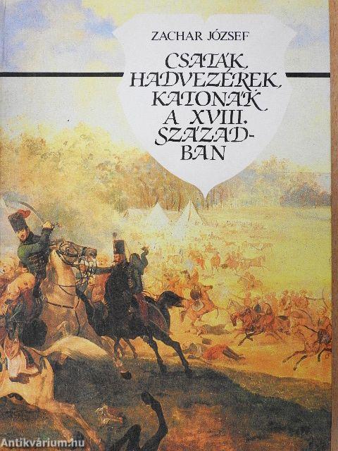 Csaták, hadvezérek, katonák a XVIII. században