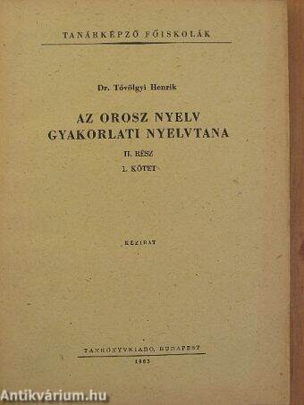 Az orosz nyelv gyakorlati nyelvtana II/1.