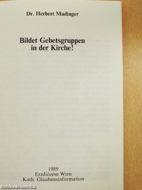 Bildet Gebetsgruppen in der Kirche!