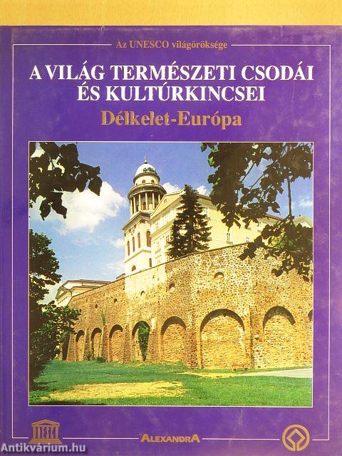 A világ természeti csodái és kultúrkincsei - Délkelet-Európa