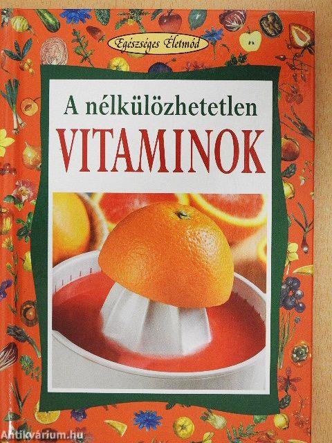 A nélkülözhetetlen vitaminok