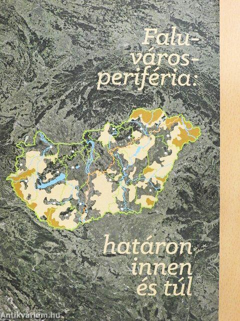Falu-város-periféria: határon innen és túl