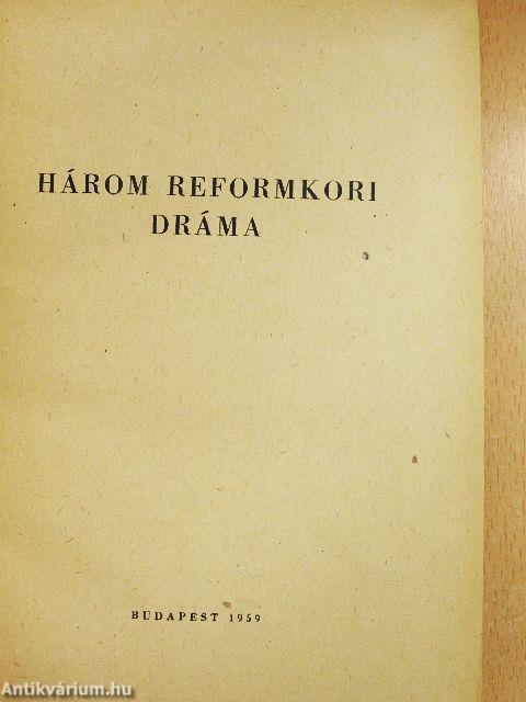 Három reformkori dráma