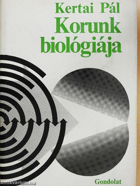 Korunk biológiája