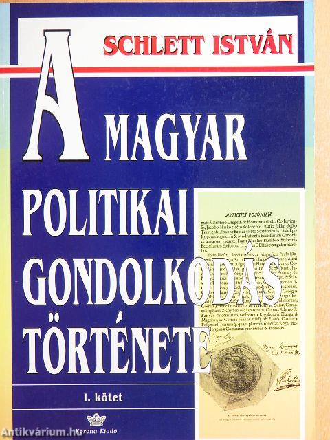 A magyar politikai gondolkodás története I.