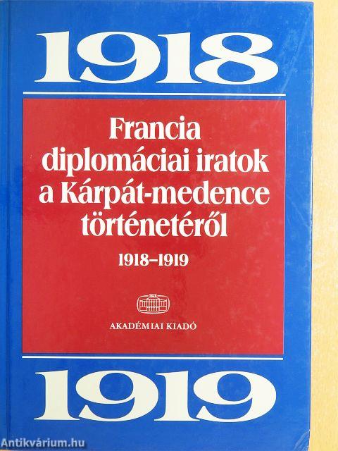 Francia diplomáciai iratok a Kárpát-medence történetéről 1918-1919