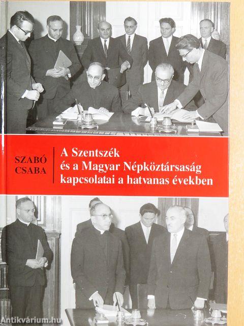 A Szentszék és a Magyar Népköztársaság kapcsolatai a hatvanas években