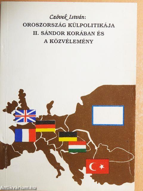 Oroszország külpolitikája II. Sándor korában és a közvélemény