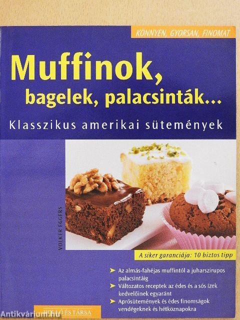 Muffinok, bagelek, palacsinták...