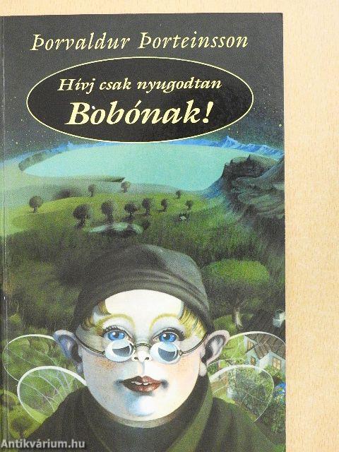 Hívj csak nyugodtan Bobónak!