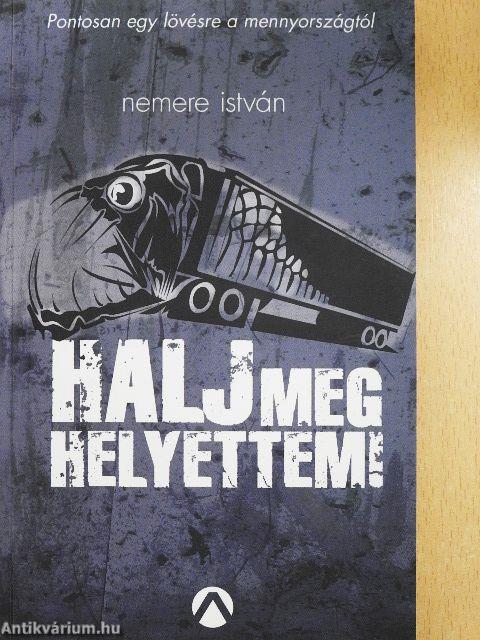 Halj meg helyettem!