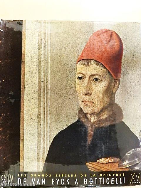 Le Quinziéme Siécle de Van Eyck a Botticelli