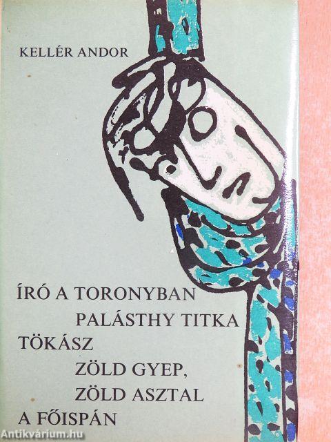 Író a toronyban/Palásthy titka/Tökász/Zöld gyep, zöld asztal/A főispán