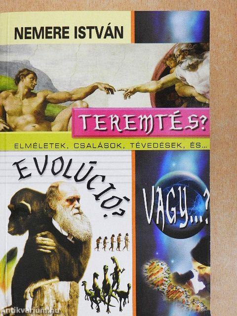 Teremtés, evolúció, vagy...?