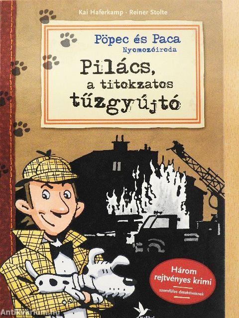 Pilács, a titokzatos tűzgyújtó