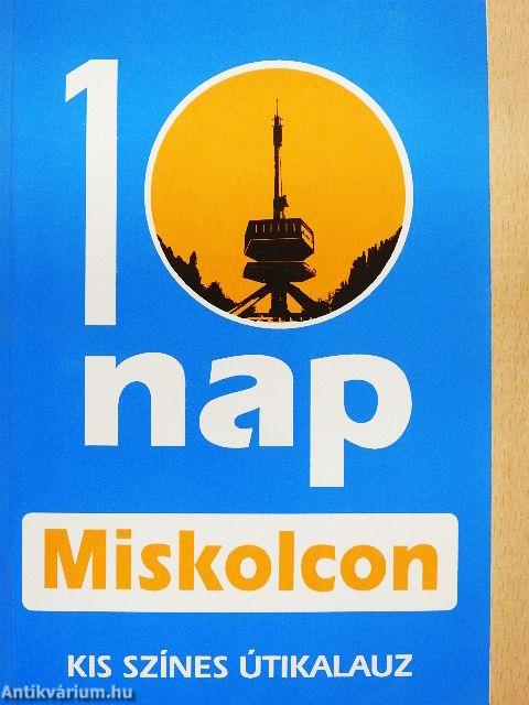 10 nap Miskolcon