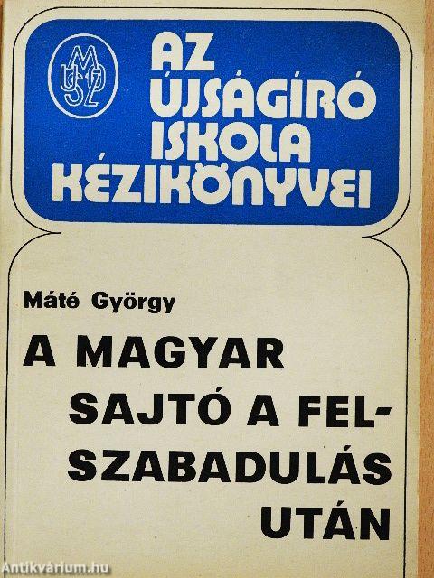 A magyar sajtó a felszabadulás után
