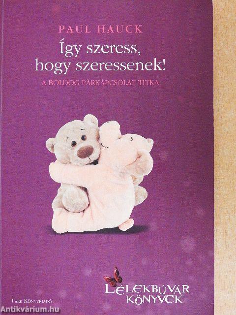 Így szeress, hogy szeressenek!