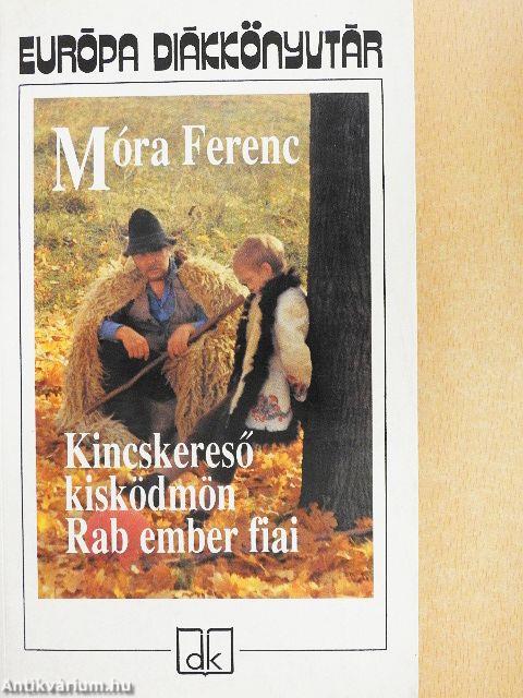 Kincskereső kisködmön/Rab ember fiai