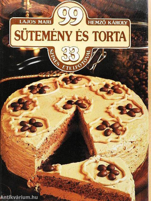 99 sütemény és torta 33 színes ételfotóval
