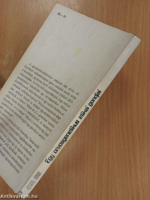 Egy orvosgenetikus etikai gondjai