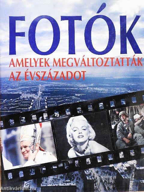 Fotók, amelyek megváltoztatták az évszázadot