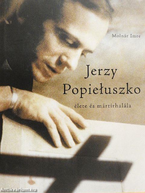 Jerzy Popieluszko élete és mártírhalála
