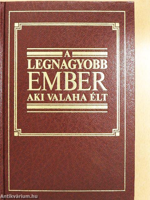 A legnagyobb ember aki valaha élt