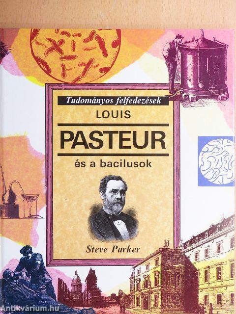 Louis Pasteur és a bacilusok