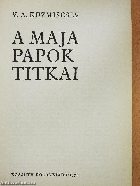A maja papok titkai