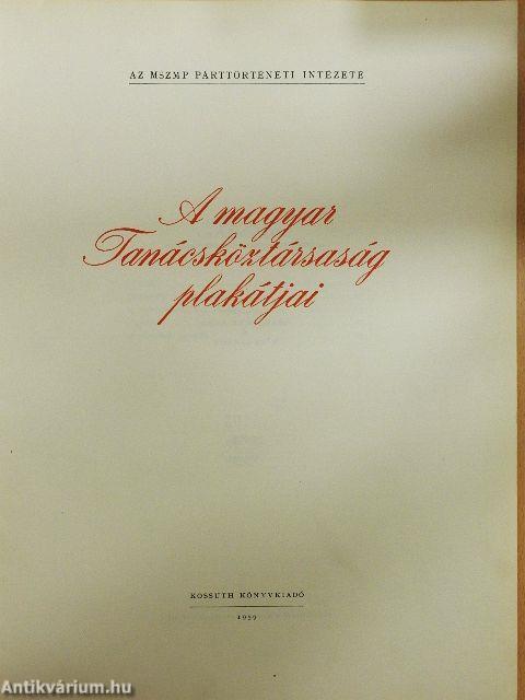 A Magyar Tanácsköztársaság plakátjai (nem teljes)