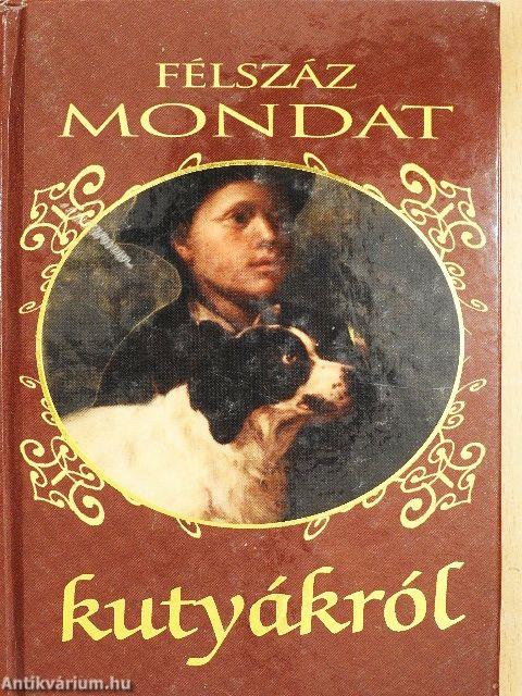 Félszáz mondat kutyákról