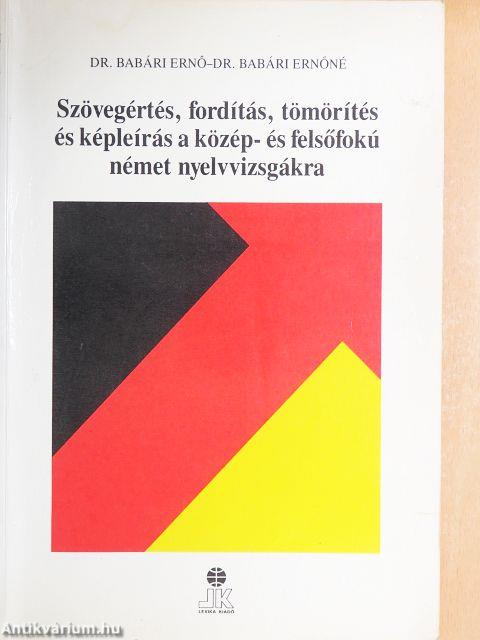 Szövegértés, fordítás, tömörítés és képleírás a közép- és felsőfokú német nyelvvizsgákra