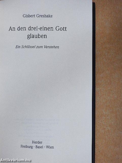 An den drei-einen Gott glauben