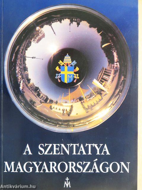 A Szentatya Magyarországon