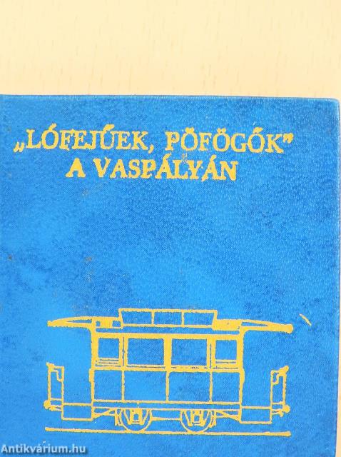 "Lófejűek, pöfögők" a vaspályán (minikönyv)