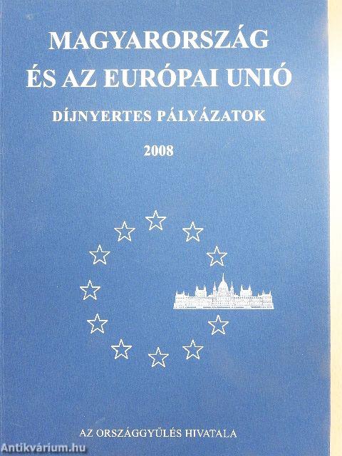 Magyarország és az Európai Unió - Díjnyertes pályázatok 2008